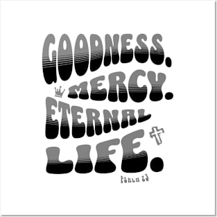 Goodness. Mercy. Eternal Life. - Trendy bubble font in black & gray text. Posters and Art